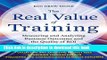 Books The Real Value of Training: Measuring and Analyzing Business Outcomes and the Quality of ROI