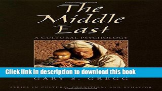 Ebook The Middle East: A Cultural Psychology (Culture, Cognition, and Behavior) Full Online