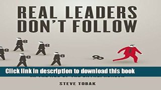 Ebook Real Leaders Don t Follow: Being Extraordinary in the Age of the Entrepreneur Full Online