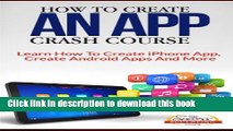 Books How To Create An App Crash Course - Learn How To Create iPhone App, Create Android Apps And