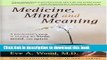 Read Medicine, Mind and Meaning: A Psychiatrist s Guide to Treating the Body, Mind and Spirit