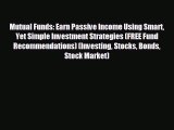 READ book Mutual Funds: Earn Passive Income Using Smart Yet Simple Investment Strategies (FREE