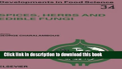 Books Spices, Herbs and Edible Fungi, Volume 34 (Developments in Food Science) Full Online