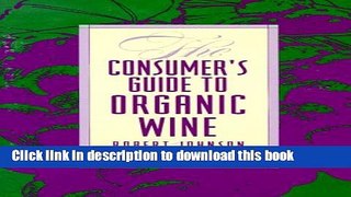 Books The Consumer s Guide to Organic Wine Free Online