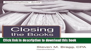 Ebook Closing the Books: Fourth Edition: An Accountant s Guide Full Online
