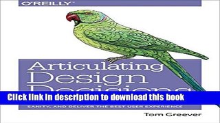 Ebook Articulating Design Decisions: Communicate with Stakeholders, Keep Your Sanity, and Deliver