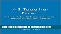 Ebook All Together Now!: A Seriously Fun Collection of Interactive Training Games and Activities