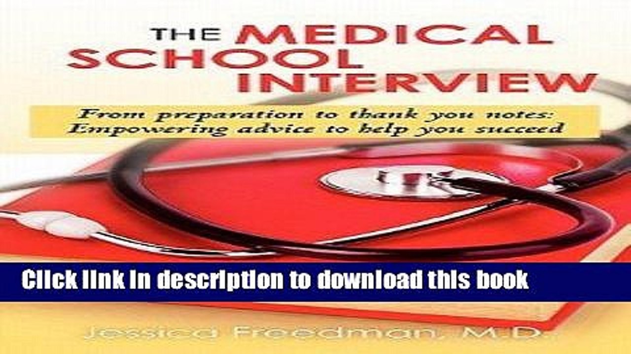Ebook Jessica Freedman M. D.: The Medical School Interview : From Preparation to Thank You Notes: