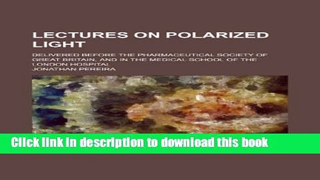 Books Lectures on polarized light; delivered before the Pharmaceutical Society of Great Britain,