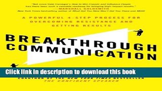 Books Breakthrough Communication: A Powerful 4-Step Process for Overcoming Resistance and Getting