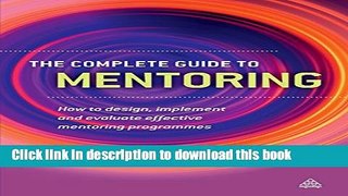 Ebook The Complete Guide to Mentoring: How to Design, Implement and Evaluate Effective Mentoring