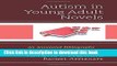 Books Autism in Young Adult Novels: An Annotated Bibliography Free Download