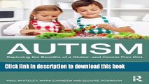 Books Autism: Exploring the Benefits of a Gluten- and Casein-Free Diet: A practical guide for