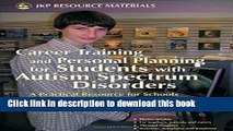 Books Career Training and Personal Planning for Students with Autism Spectrum Disorders: A