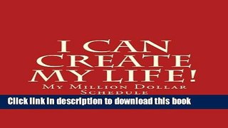Books I Can Create My Life!: Designing Your Million Dollar Schedule Full Download