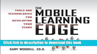 Books The Mobile Learning Edge: Tools and Technologies for Developing Your Teams Free Online