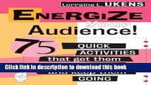 Ebook Energize Your Audience: 75 Quick Activities That Get them Started, and Keep Them Going Free