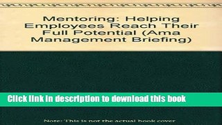 Ebook Mentoring: Helping Employees Reach Their Full Potential (Ama Management Briefing) Free Online