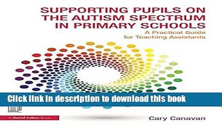 Ebook Supporting Pupils on the Autism Spectrum in Primary Schools: A Practical Guide for Teaching