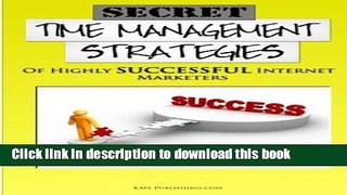Books Secret Time Management Strategies Of Highly Successful Internet Marketers: Learn The Secrets