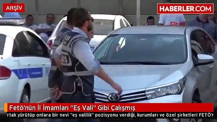 Fetö'nün İl İmamları "Eş Vali" Gibi Çalışmış