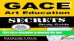 Ebook Gace Art Education Secrets Study Guide: Gace Test Review for the Georgia Assessments for the
