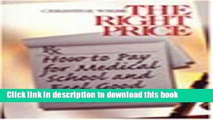 Ebook The Right Price: How to Pay for Medical School and Feel Good About It [Paperback] [1999] 1