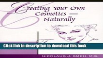 Ebook Creating Your Own Cosmetics - Naturally: The Alternative to Today s Harmful Cosmetic