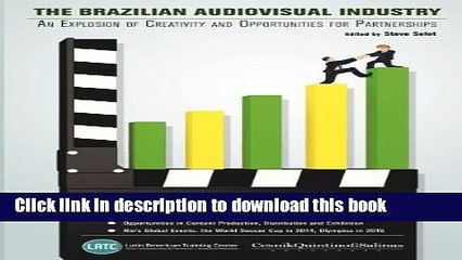 [PDF] The Brazilian Audiovisual Industry: An Explosion of Creativity and Opportunities for