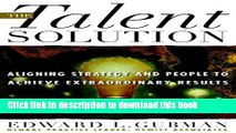 Books The Talent Solution: Aligning Strategy and People to Achieve Extraordinary Results: Aligning