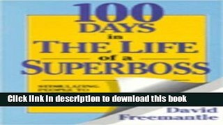 Ebook 100 Days in the Life of a Superboss: Stimulating People to Achieve Phenomenal Results Free