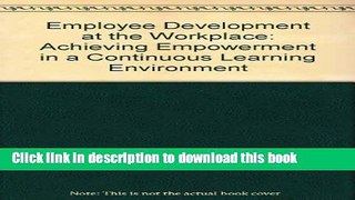 Ebook Employee Development at the Workplace: Achieving Empowerment in a Continuous Learning