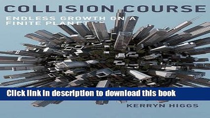[Read PDF] Collision Course: Endless Growth on a Finite Planet (MIT Press) Ebook Online