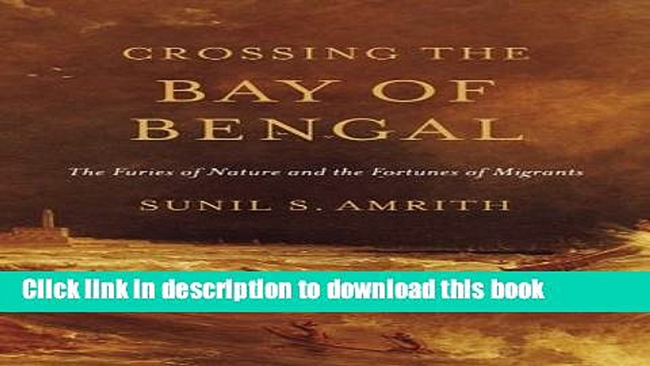 [Read PDF] Crossing the Bay of Bengal: The Furies of Nature and the Fortunes of Migrants Ebook