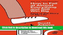 Ebook How to Fail at Almost Everything and Still Win Big: Kind of the Story of My Life Free Online