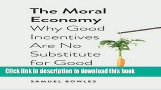 Books The Moral Economy: Why Good Incentives Are No Substitute for Good Citizens (Castle Lectures