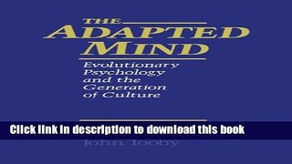 Books The Adapted Mind: Evolutionary Psychology and the Generation of Culture Full Online