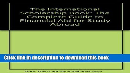 Ebook The International Scholarship Book: The Complete Guide to Financial Aid for Study Abroad