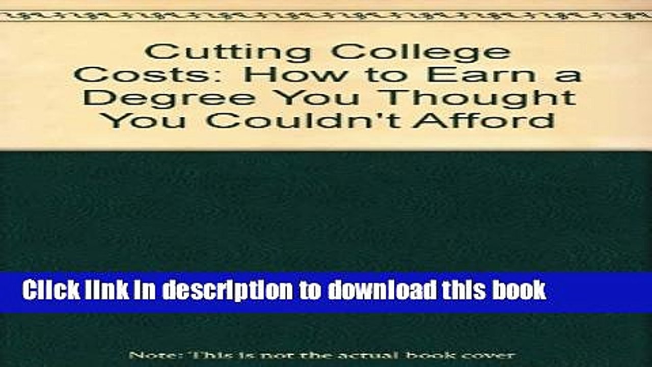 Ebook Cutting College Costs: How to Earn a Degree You Thought You Couldn t Afford Full Online