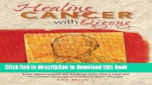 Ebook Healing Cancer With Qigong: One man s search for healing and love in curing his cancer with