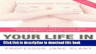 Books Your Life in Your Hands: under: Understanding, Preventing and Overcoming Breast Cancer Full