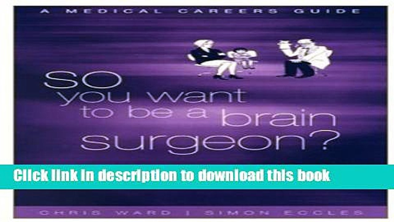 Ebook So You Want to be a Brain Surgeon? A Medical Careers Guide Free Download
