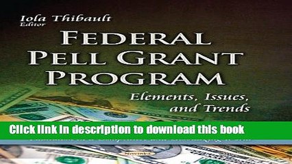 Books Federal Pell Grant Program: Elements, Issues, and Trends (Education in a Competitive and