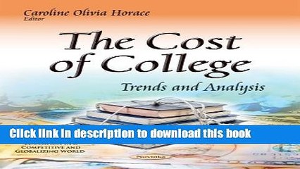 Books The Cost of College: Trends and Analysis (Education in a Competitive and Globalizing World)