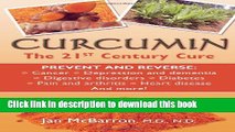 Ebook Curcumin: The 21st Century Cure: Prevent and Reverse: cancer, depression and dementia,