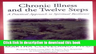 Ebook Chronic Illness and the Twelve Steps: A Practical Approach to Spiritual Resilience Free Online