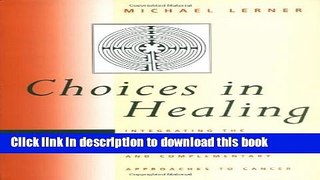 Ebook Choices in Healing: Integrating the Best of Conventional and Complementary Approaches Free