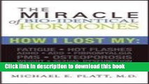 Books The Miracle of Bio-Identical Hormones: How I Lost My Fatigue, Hot Flashes, ADHD, ADD,