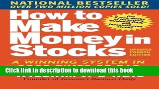 Ebook How to Make Money in Stocks:  A Winning System in Good Times and Bad, Fourth Edition Full