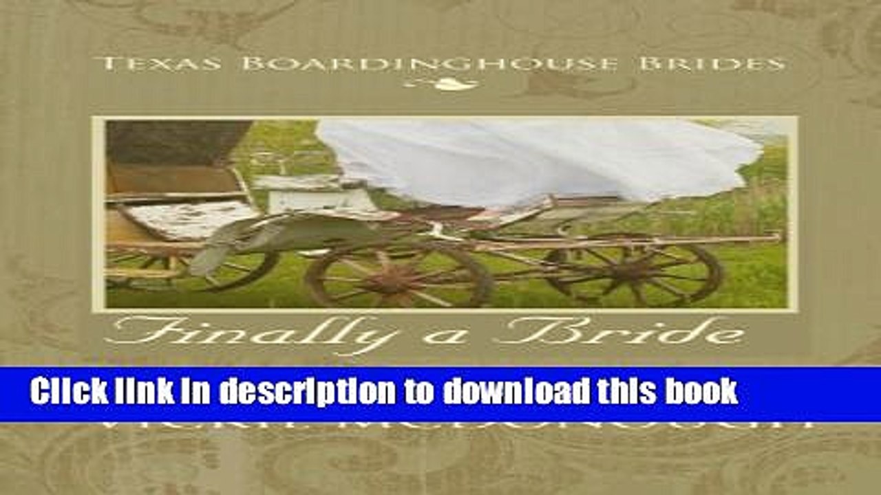 [Read PDF] Finally a Bride (Texas Boardinghouse Brides) Ebook Online